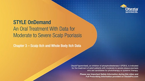 Thumbnail image for the chapter three video of the STYLE Otezla module about data in patients with moderate to severe scalp psoriasis